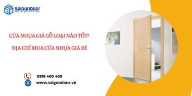 Cửa Nhựa Giả Gỗ Loại Nào Tốt? Địa Chỉ Mua Cửa Nhựa Giá Rẻ