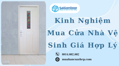 Kinh Nghiệm Mua Cửa Nhà Vệ Sinh Giá Hợp Lý