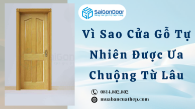 Vì Sao Cửa Gỗ Tự Nhiên Được Ưa Chuộng Từ Lâu