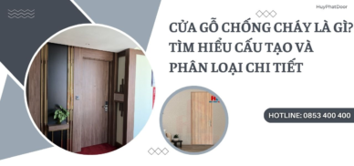 Cửa gỗ chống cháy là gì? Tìm hiểu cấu tạo và phân loại chi tiết