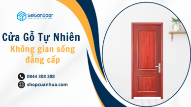 Chọn cửa gỗ tự nhiên – Chọn không gian sống đẳng cấp