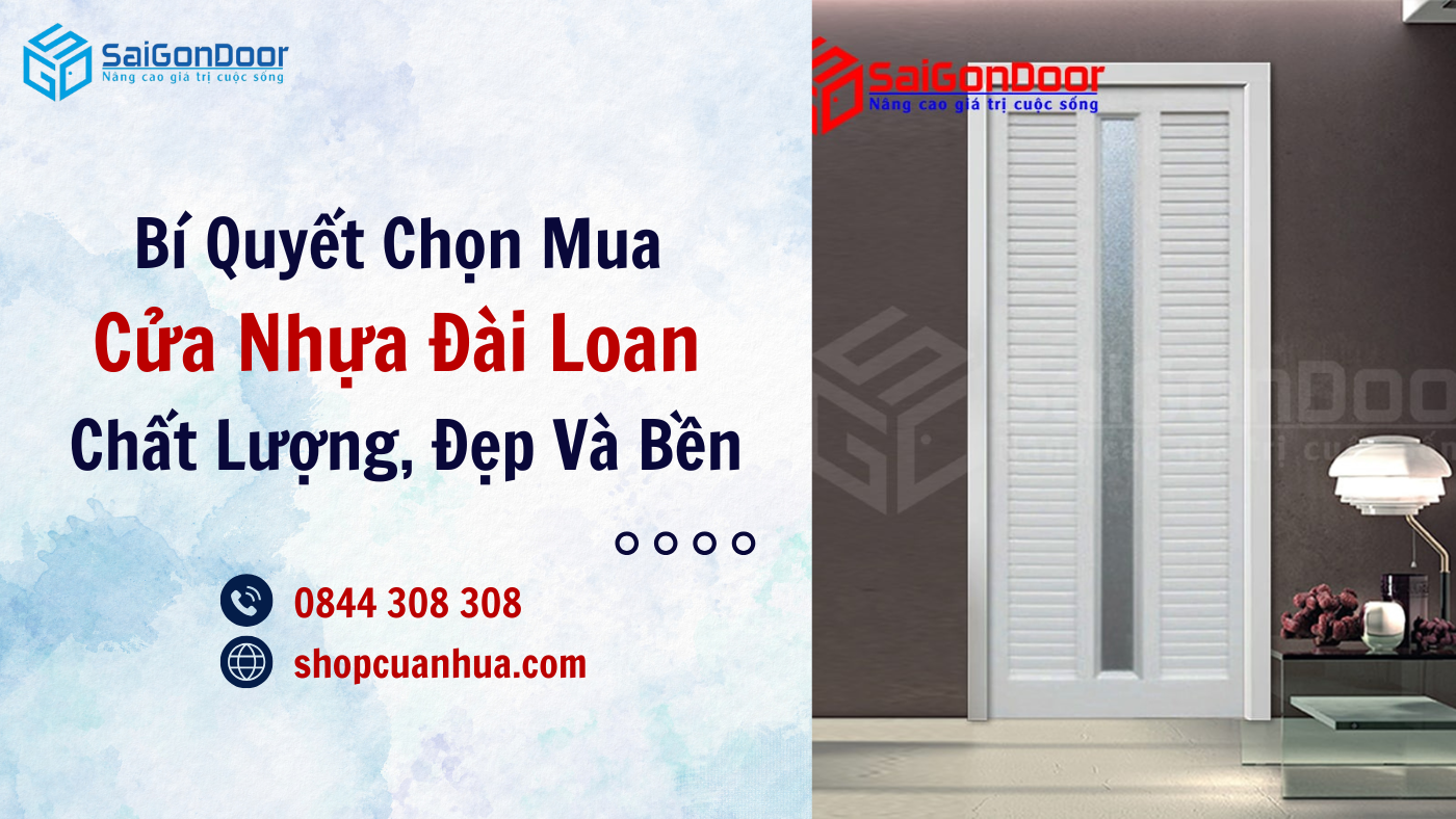 Bí Quyết Chọn Mua Cửa Nhựa Đài Loan Chất Lượng, Đẹp Và Bền