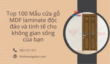Top 100 Mẫu cửa gỗ MDF laminate độc đáo và tinh tế cho không gian sống của bạn