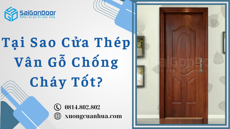 Tại Sao Cửa Thép Vân Gỗ Chống Cháy Tốt