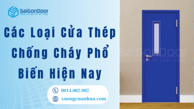 Các Loại Cửa Thép Chống Cháy Phổ Biến Hiện Nay
