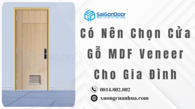 Có Nên Chọn Cửa Gỗ MDF Veneer Cho Gia Đình