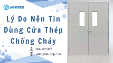 Lý Do Nên Tin Dùng Cửa Thép Chống Cháy