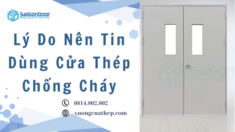Lý Do Nên Tin Dùng Cửa Thép Chống Cháy