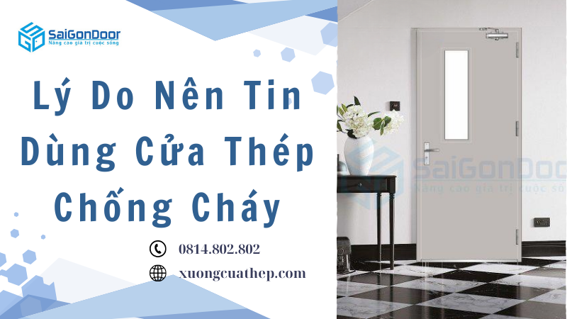 Lý Do Nên Tin Dùng Cửa Thép Chống Cháy