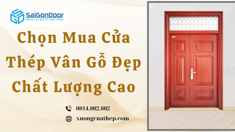 Chọn Mua Cửa Thép Vân Gỗ Đẹp Chất Lượng Cao