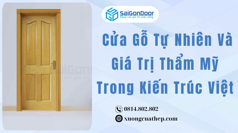 Cửa Gỗ Tự Nhiên Và Giá Trị Thẩm Mỹ Trong Kiến Trúc Việt