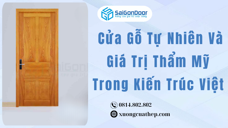 Cửa Gỗ Tự Nhiên Và Giá Trị Thẩm Mỹ Trong Kiến Trúc Việt
