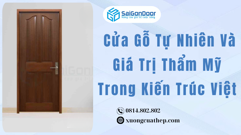 Cửa Gỗ Tự Nhiên Và Giá Trị Thẩm Mỹ Trong Kiến Trúc Việt
