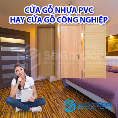 Nên sử dụng cửa gỗ nhựa PVC hay cửa gỗ công nghiệp