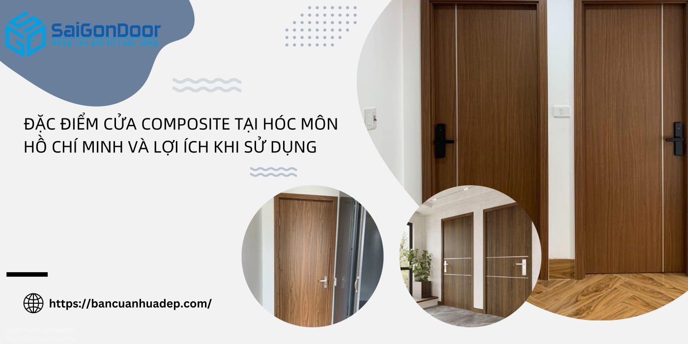 Đặc Điểm Cửa Composite Tại Hóc Môn Hồ Chí Minh Và Lợi Ích Khi Sử Dụng 1 cửa composite tại hóc môn hồ chí minh