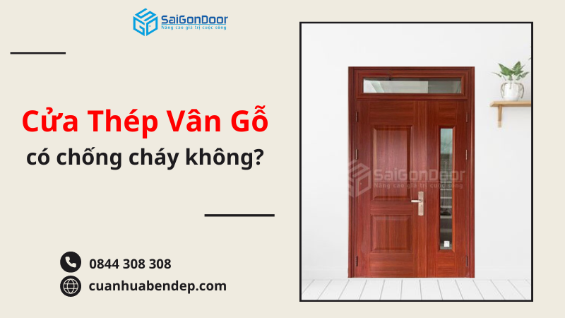 Cửa Thép Vân Gỗ Có Chống Cháy Không? 7 Cửa thép vân gỗ có chống cháy không?