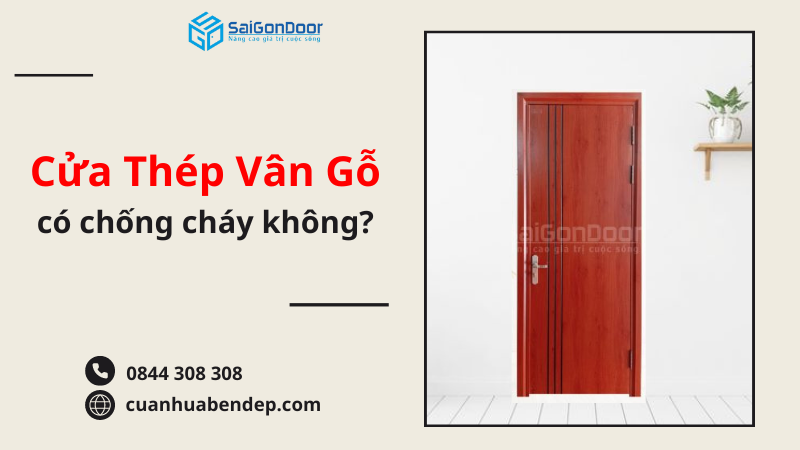 Cửa Thép Vân Gỗ Có Chống Cháy Không? 8 Cửa thép vân gỗ có chống cháy không?