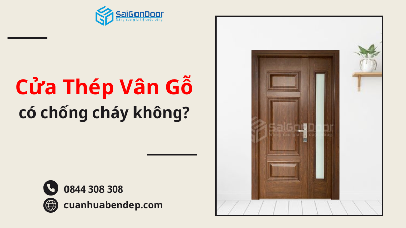 Cửa Thép Vân Gỗ Có Chống Cháy Không? 10 Cửa thép vân gỗ có chống cháy không?