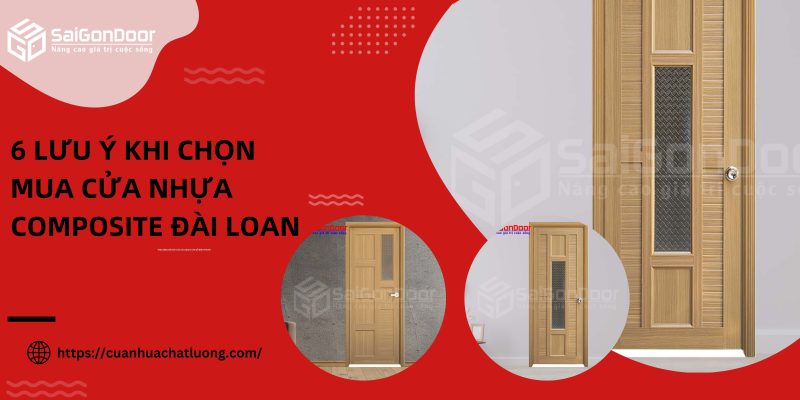 6 lưu ý khi chọn mua cửa nhựa composite Đài Loan