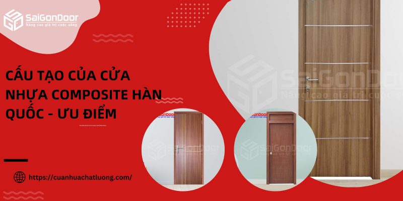 Cấu tạo của cửa nhựa composite Hàn Quốc - Ưu điểm