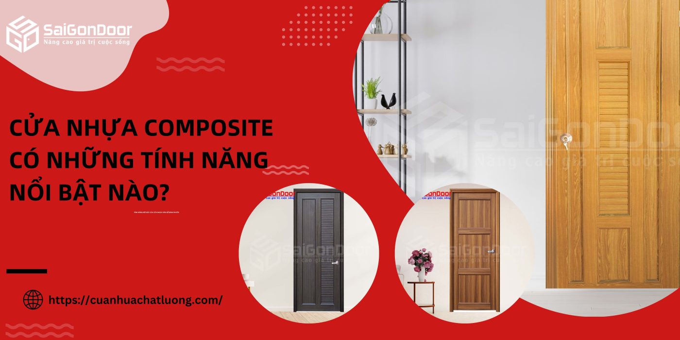 Cửa nhựa composite có những tính năng nổi bật nào?