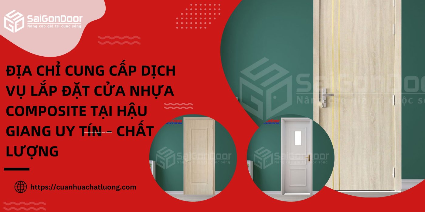 Địa chỉ cung cấp dịch vụ lắp đặt cửa nhựa composite tại Hậu Giang 1 Địa chỉ cung cấp dịch vụ lắp đặt cửa nhựa composite tại Hậu Giang uy tín - chất lượng