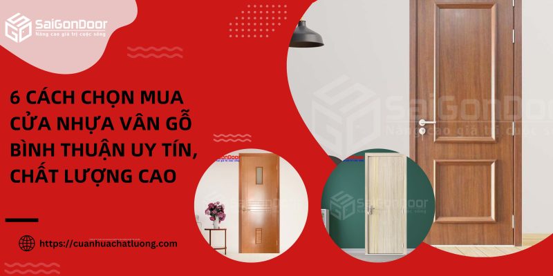 6 cách chọn mua cửa nhựa vân gỗ Bình Thuận uy tín, chất lượng cao