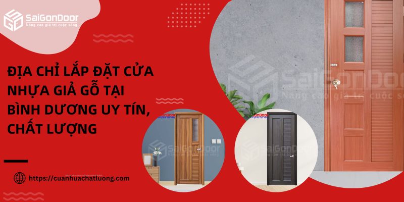 Địa chỉ lắp đặt cửa nhựa giả gỗ tại Bình Dương uy tín, chất lượng