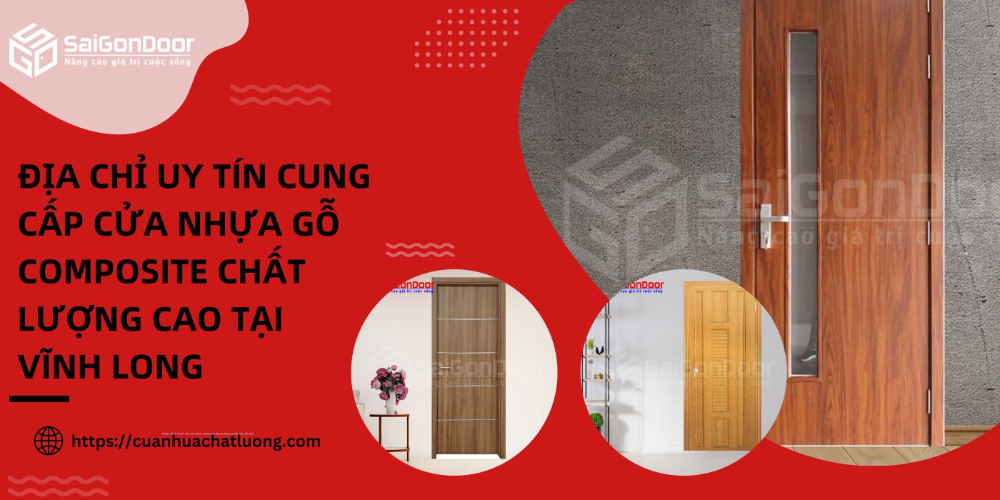 Địa chỉ uy tín cung cấp cửa nhựa gỗ Composite chất lượng cao tại Vĩnh Long
