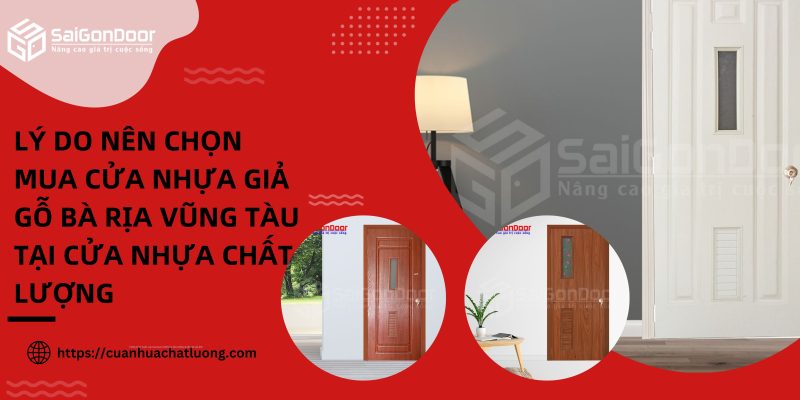 Lý do nên chọn mua cửa nhựa giả gỗ Bà Rịa Vũng Tàu tại Cửa Nhựa Chất Lượng