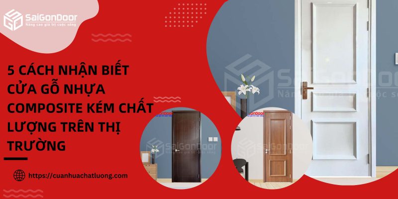 5 cách nhận biết cửa gỗ nhựa composite kém chất lượng trên thị trường