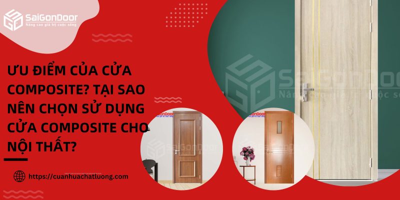 Ưu điểm của cửa composite? Tại sao nên chọn sử dụng cửa composite cho nội thất?