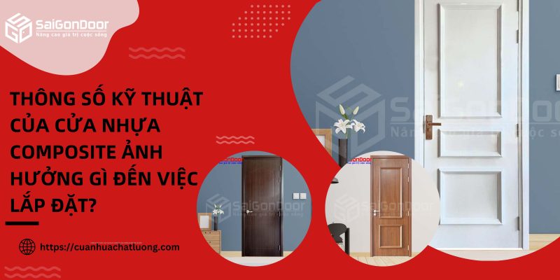 Thông số kỹ thuật của cửa nhựa composite ảnh hưởng gì đến việc lắp đặt?
