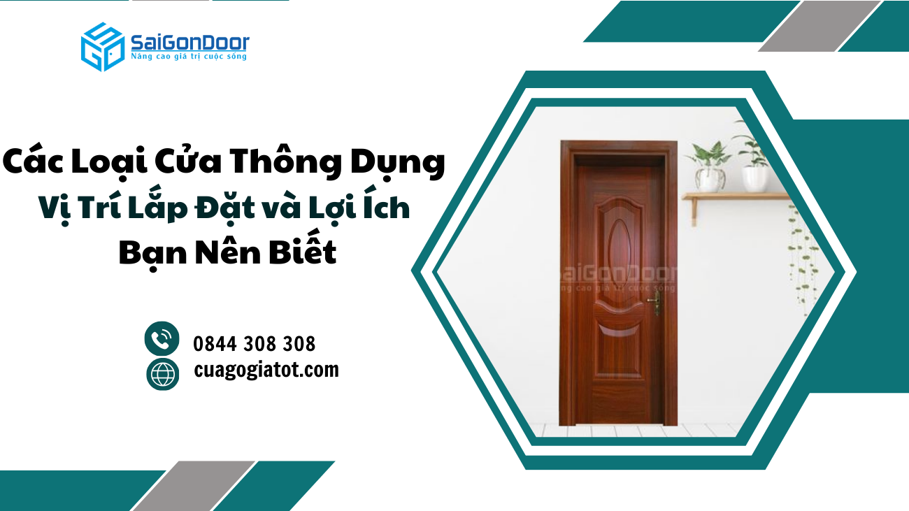 Các Loại Cửa Thông Dụng Hiện Nay – Vị Trí Lắp Đặt và Lợi Ích Bạn Nên Biết