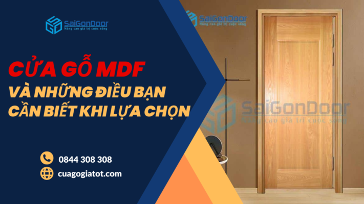 Cửa gỗ MDF và những điều bạn cần biết khi lựa chọn