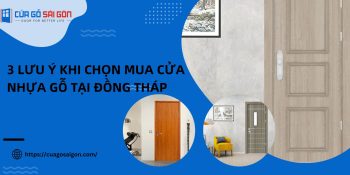3 lưu ý khi chọn mua cửa nhựa gỗ tại Đồng Tháp.