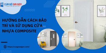 Hướng dẫn cách bảo trì và sử dụng cửa nhựa composite