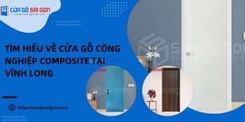 Tìm hiểu về cửa gỗ công nghiệp composite tại Vĩnh Long