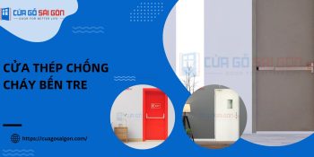 Cấu tạo, tiêu chuẩn và báo giá cửa thép chống cháy Bến Tre