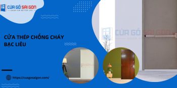 Cửa thép chống cháy Bạc Liêu uy tín, chất lượng và bền vững theo thời gian