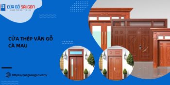 Cửa thép vân gỗ Cà Mau: 9 bước lắp đặt chuyên nghiệp