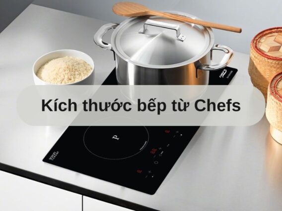 Kích thước bếp từ Chefs