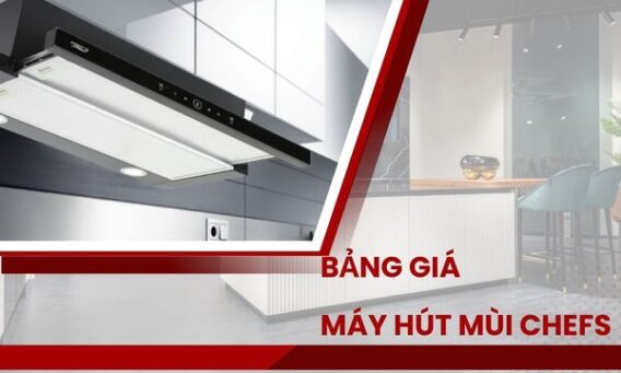 BẢNG GIÁ MÁY HÚT MÙI CHEFS