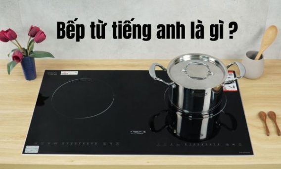 Bếp từ tiếng anh là gì ?