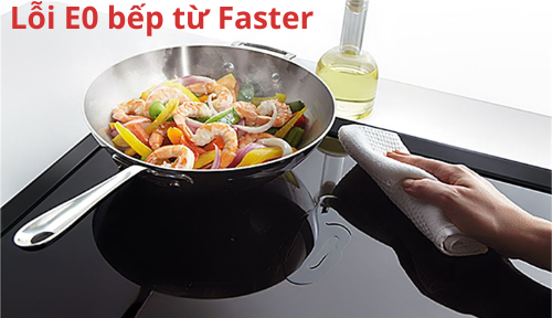 Lỗi E0 bếp từ Faster