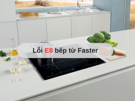 Lỗi E8 bếp từ Faster