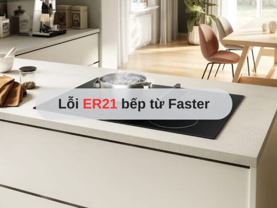 Lỗi ER21 bếp từ Faster