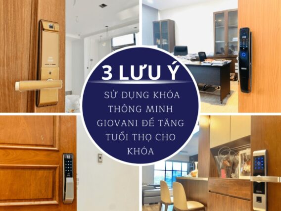 3 Lưu ý sử dụng khóa thông minh Giovani để tăng tuổi thọ