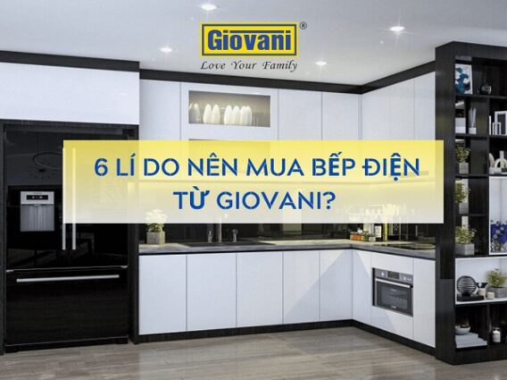 6 Lí do nên mua bếp điện từ Giovani?