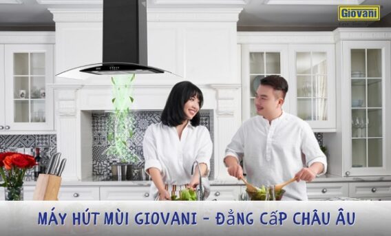8 Tính năng nổi bật của máy hút mùi Giovani